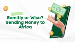 Remitly or Wise? Sending money to Africa