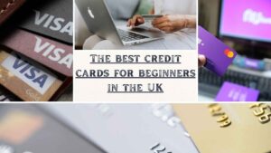 the best credit cards for beginners in the UK