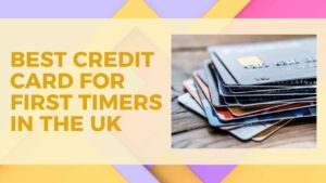 best credit cards for first timers in the UK